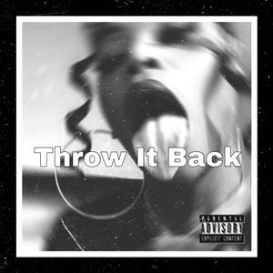 Throw It Back (Explicit)