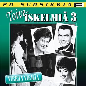 20 Suosikkia / Toiveiskelmiä 3 / Virran viemää