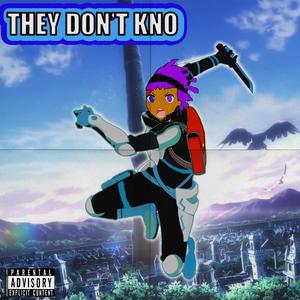 They Don't Kno (Explicit)