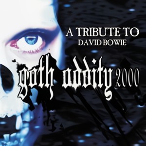 Goth Oddity 2000: A Tribute To David Bowie