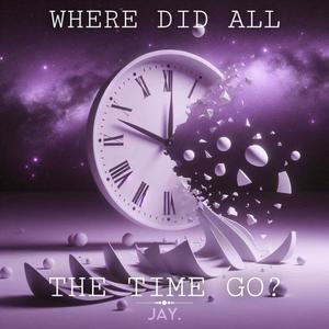 WHERE DID ALL THE TIME GO? (Explicit)