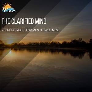 The Clarified Mind - Relaxing Music for Mental Wellness