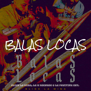 Balas Locas (Explicit)