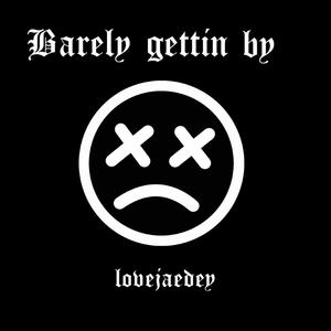 barely gettin by (Explicit)