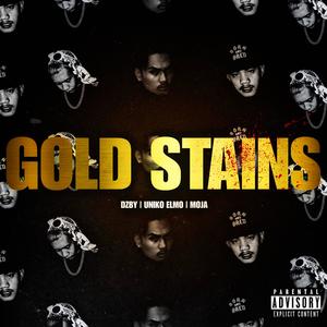 GOLD STAINS (feat. MOJA & DZBY) (Explicit)