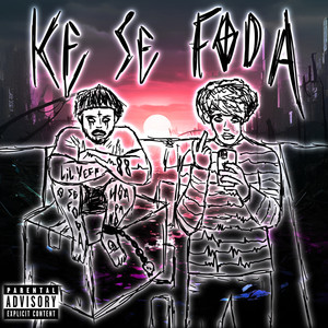 Ke Se Foda (Explicit)