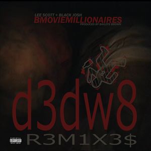 Bmovie millionaires DEDW8 REMIXES (Explicit)