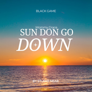 Sun Don Go Down Mommy Grace