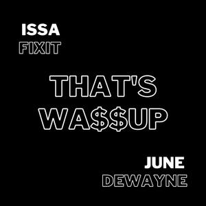 That's Wassup (Explicit)