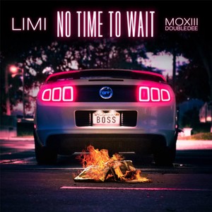 No Time to Wait (feat. Moxiii Double Dee) [Explicit]