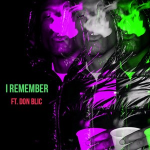 I Remember (feat. Don Blic) [Explicit]