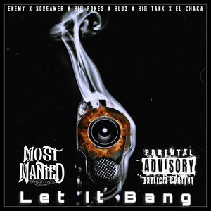 Let It Bang (feat. Enemy, Screamer, Big Pokes, Blu3, Big Tank & El Chaka) [Explicit]