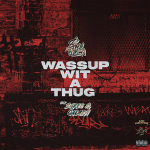 WASSUP WIT A THUG (feat. Zakee & GALAXY!) [Explicit]