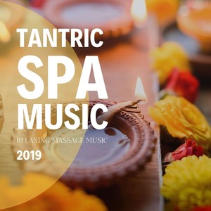 Tantric Spa Music: Relaxing Massage Music 2019