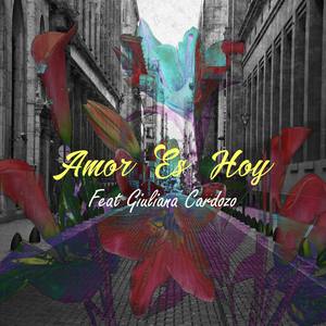 Amor Es Hoy (feat. Giuliana Cardozo) (Explicit)