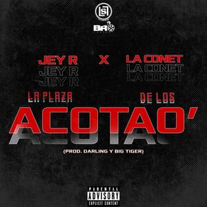 La Plaza De Los Acotao (feat. La Conet 06 & Jey R) [Explicit]