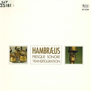 HAMBRAEUS, B.: Fresque sonore / Transfiguration (Sveriges Radios Symfoniokester, Gielen, Hambraeus)