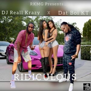 Ridiculous (feat. Dat Boi K.T.) [Explicit]