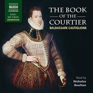 CASTIGLIONE, B.: Book of the Courtier (The) [Unabridged]