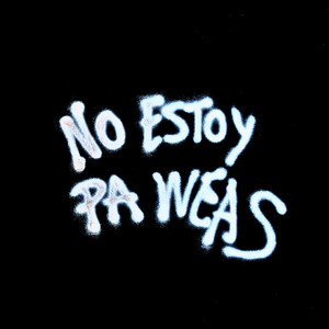 No Estoy Pa Weas (Explicit)