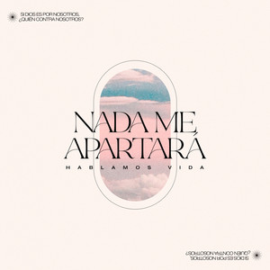 Nada Me Apartará(feat. Marcos Vidal, Kike Pavón, Rojo, Omar Rodríguez Music, Job González, Miel San Marcos, Edmundo Hernández, Noemi Prado, Papel Maché, Joel Contreras)