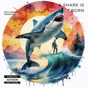 A Shark is Born (Explicit)