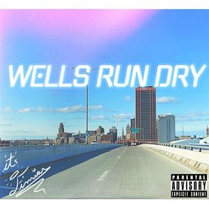 Wells Run Dry (Explicit)