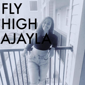 FLY HIGH AJAYLA (Explicit)