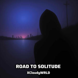 ROAD TO SOLITUDE (Explicit)