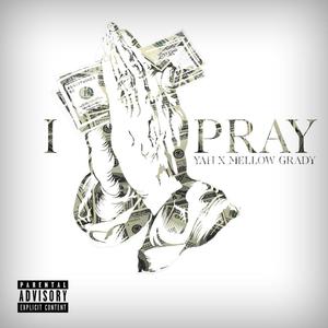 I Pray (feat. Mellow Grady Groove) [Explicit]