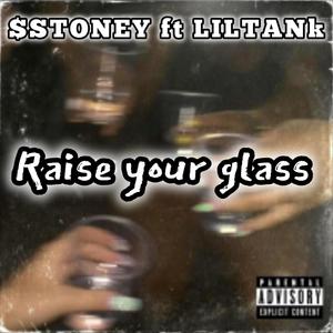 Raise Your Glass (feat. $STONEY) [Explicit]