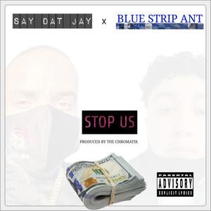 Stop Us (feat. Blue Strip Ant) [Explicit]