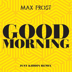 Good Morning (Just Kiddin Remix)