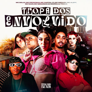 Tropa dos Envolvido (Explicit)