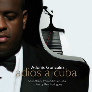 Adiós a Cuba (Latin Grammy Nominated ''Best Classical Album 2011'')