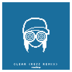 Clear (REZZ Remix)