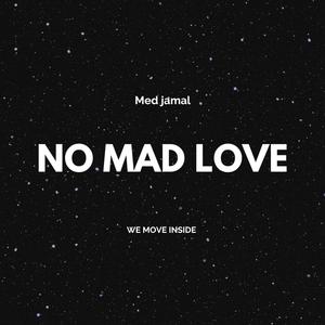 No Mad Love