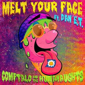 Melt Your Face (feat. Dan E.T. & The Humanaughts) (Explicit)