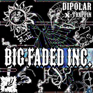 Big Faded Inc. (Explicit)