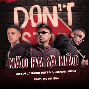 NÃO PARA NÃO (feat. Mc Mr. Bim) [Explicit]