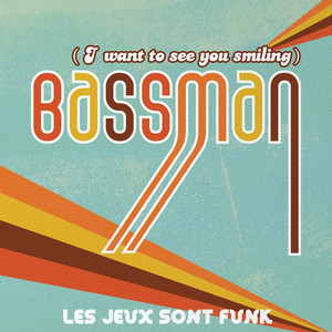 Bassman (I Want To See You Smiling)