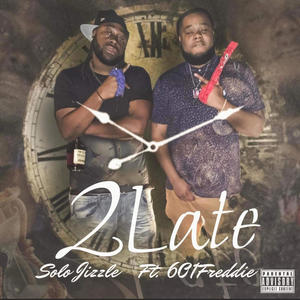 2Late (feat. 601Freddie) [Explicit]