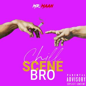 Chill Scene Bro (Explicit)