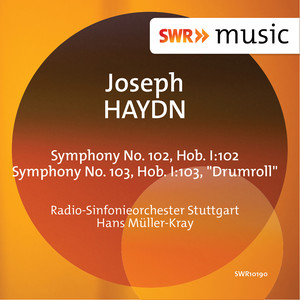 Haydn, J.: Symphonies Nos. 102 and 103, "Drumroll" (Stuttgart Radio Symphony, Müller-Kray)