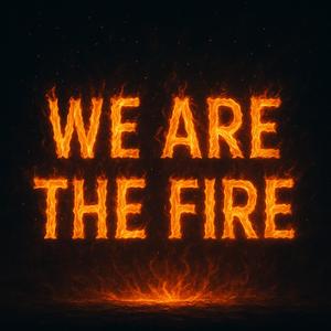 We are the Fire
