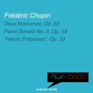 Blue Edition - Chopin: Deux Nocturnes, Op. 62 & Piano Sonata No. 3, Op. 58