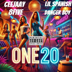 ONE20 (feat. 8five, Lil Spanish & Danger Boy) (Explicit)