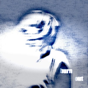 burn out (Explicit)