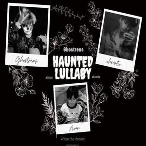 Haunted Lullaby(feat. xheartx & aivan)