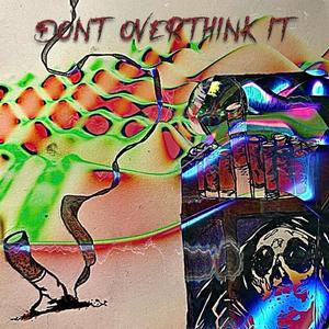 Don't Overthink It (Explicit)